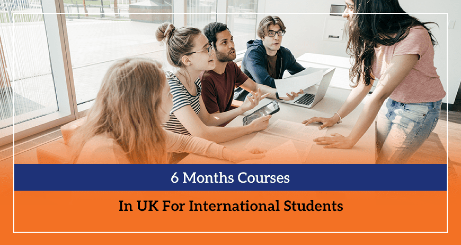 6 Months Courses In UK For International Students