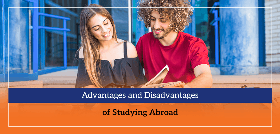 Advantages and Disadvantages of Studying Abroad