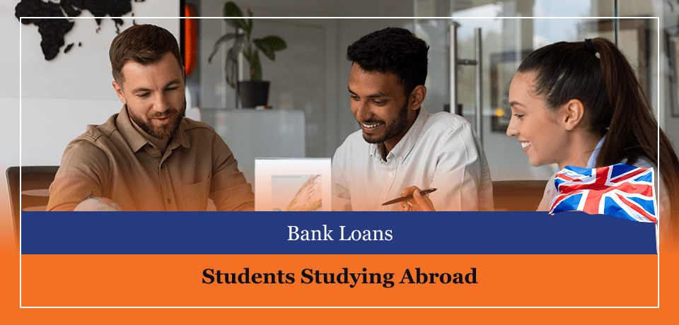 Bank Loans for Students Studying Abroad