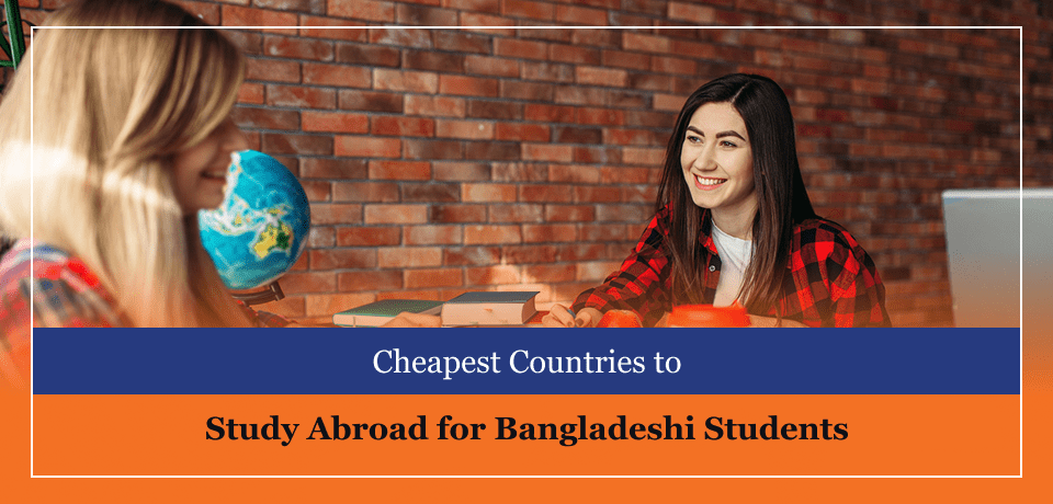 Cheapest Countries to Study Abroad for Bangladeshi Students