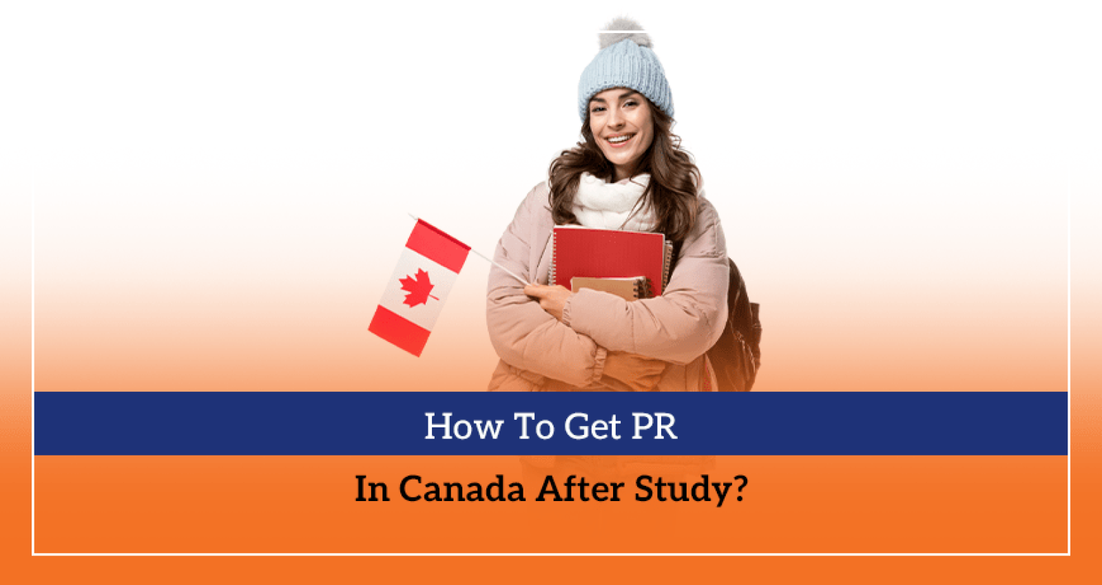 How To Get PR In Canada After Study