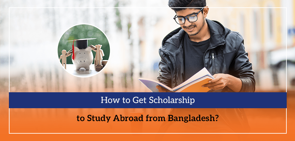 How to Get Scholarship to Study Abroad from Bangladesh