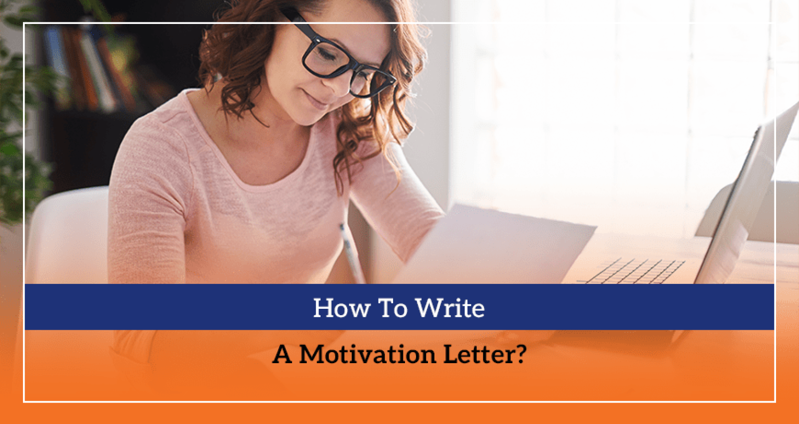 How To Write A Motivation Letter