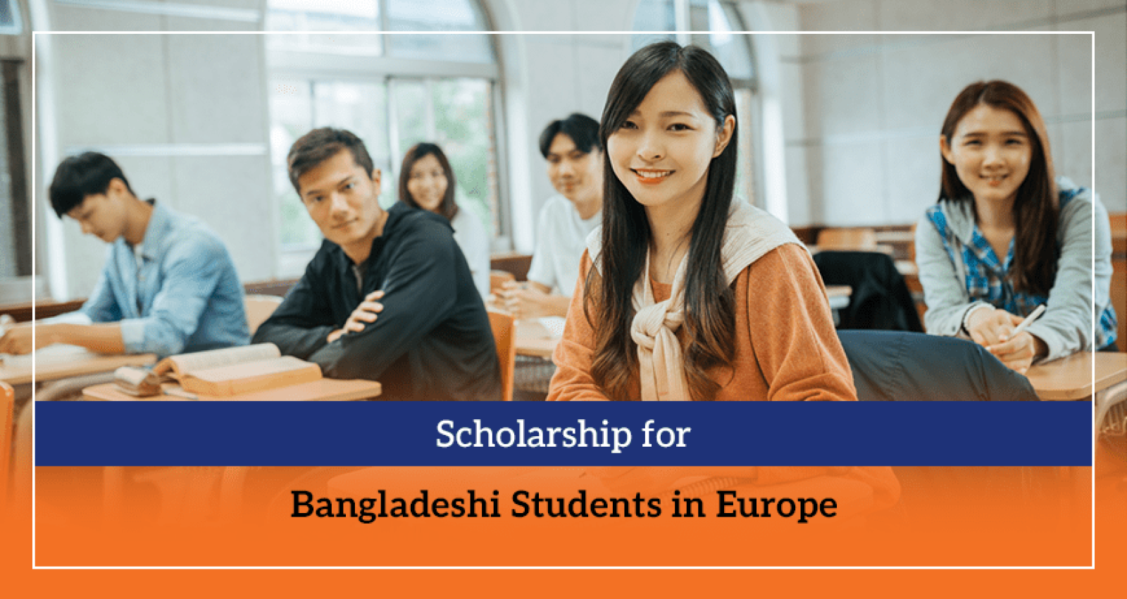 Top 10 Scholarship for Bangladeshi Students in Europe 2024