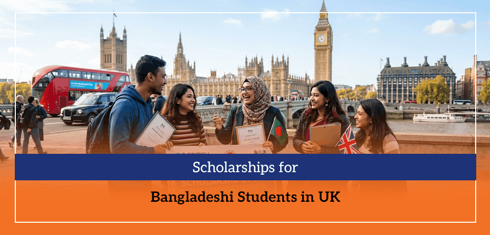 Scholarships for Bangladeshi Students in UK