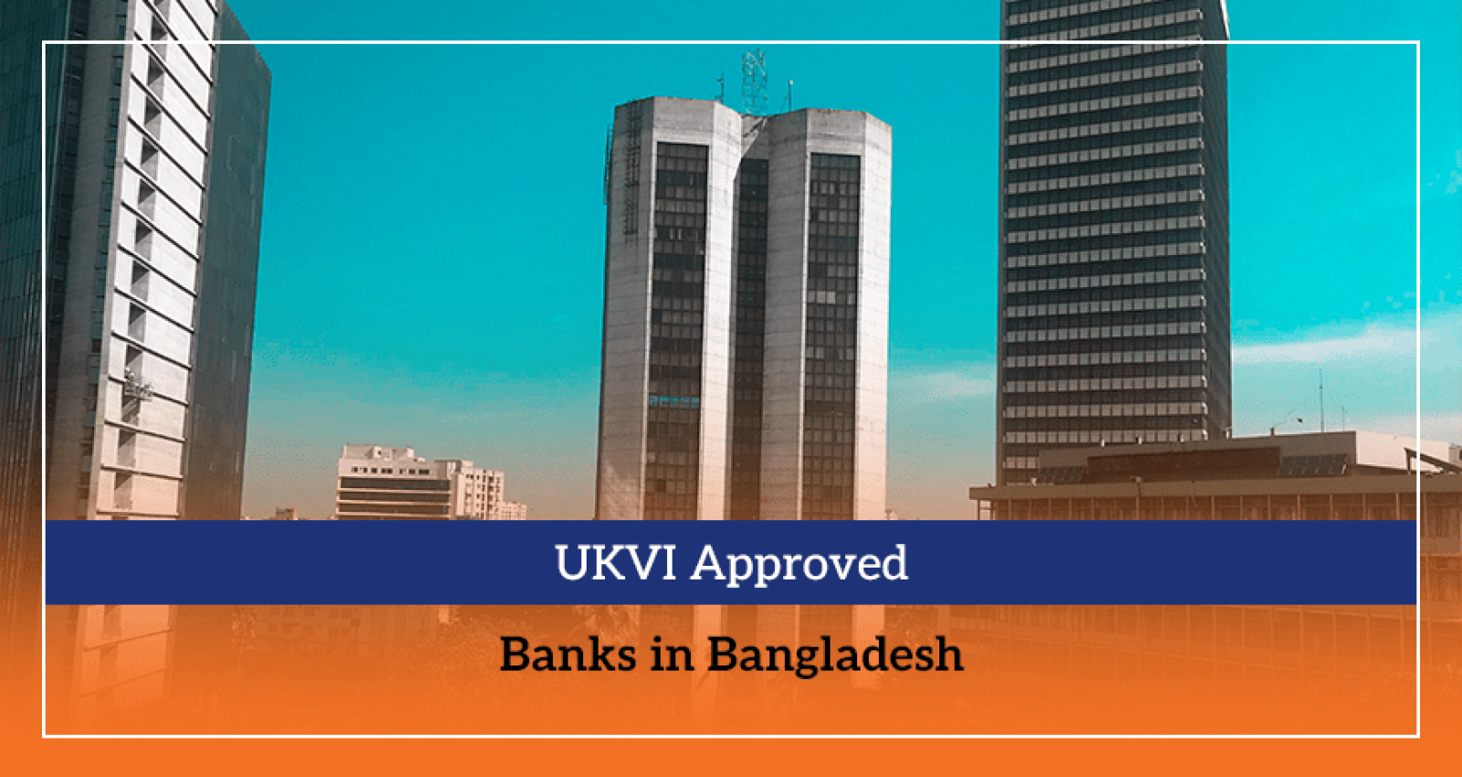 UKVI Approved Banks in Bangladesh