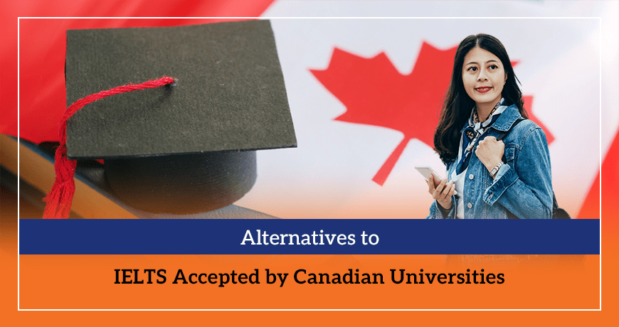 Alternatives to IELTS Accepted by Canadian Universities