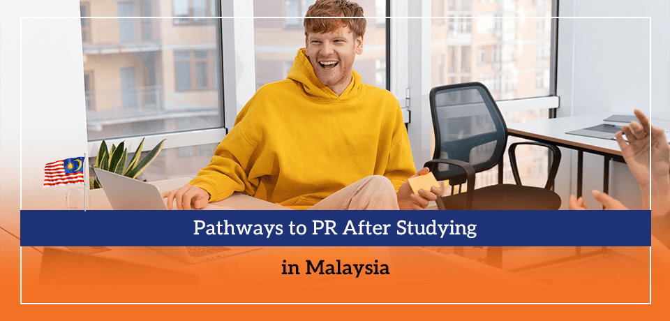 Pathways to PR After Studying in Malaysia