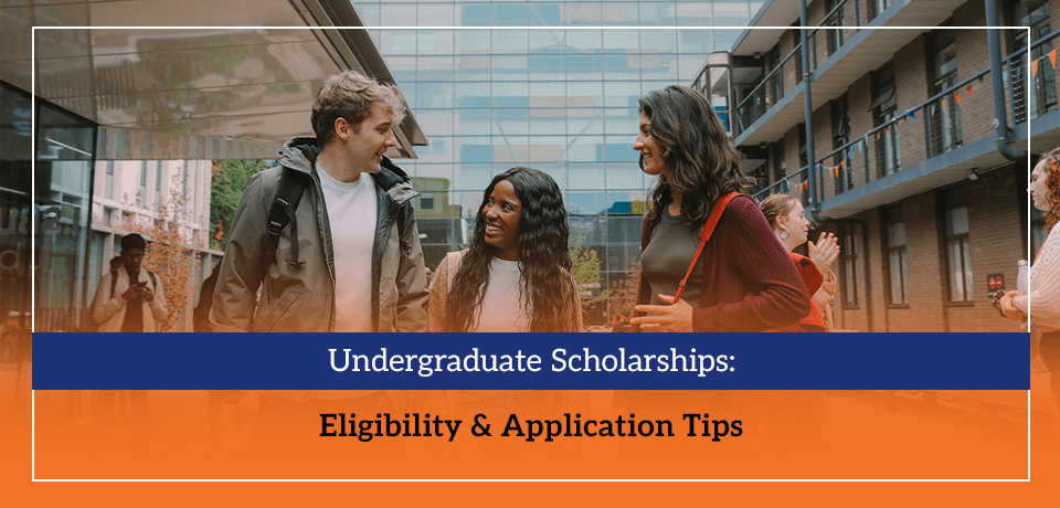 Undergraduate Scholarships Eligibility & Application Tips