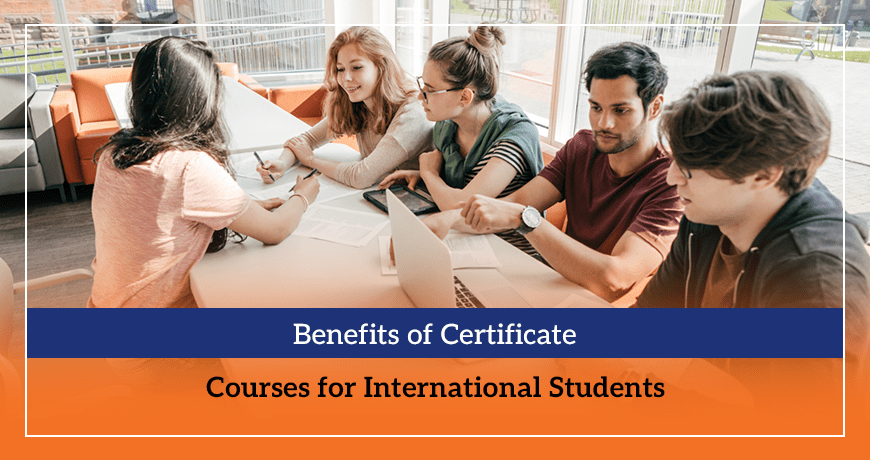 Benefits of Certificate Courses for International Students