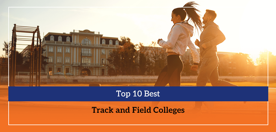 Top 10 Best Track and Field Colleges