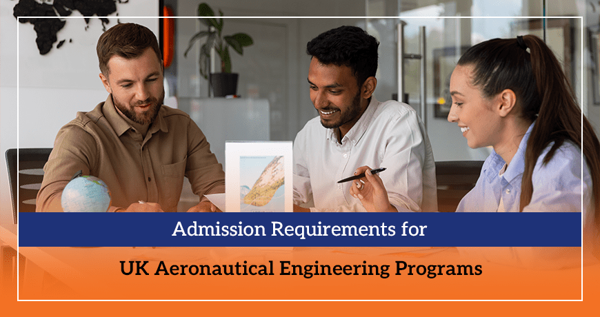 Admission Requirements for UK Aeronautical Engineering Programs