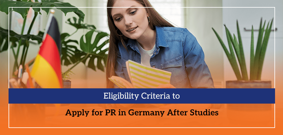 Eligibility Criteria to Apply for PR in Germany After Studies