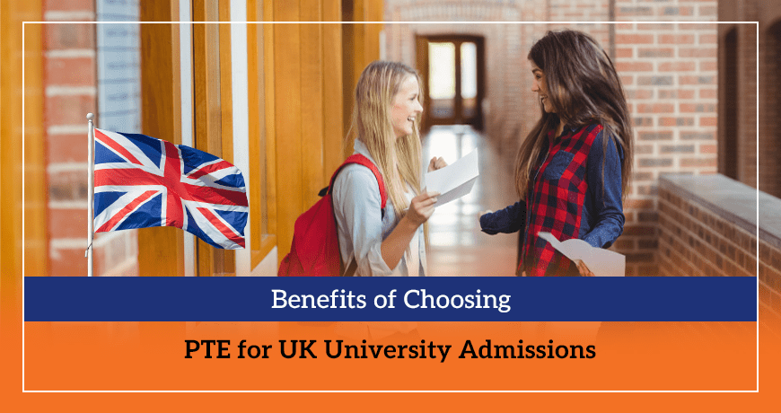Benefits of Choosing PTE for UK University Admissions