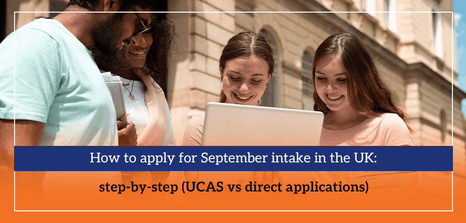 How to apply for September intake in the UK step-by-step (UCAS vs direct applications)