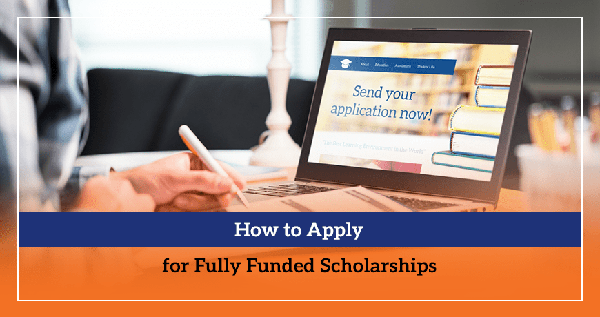 How to Apply for Fully Funded Scholarships