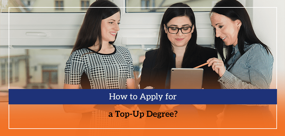 How to Apply for a Top-Up Degree