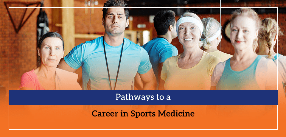 Pathways to a Career in Sports Medicine