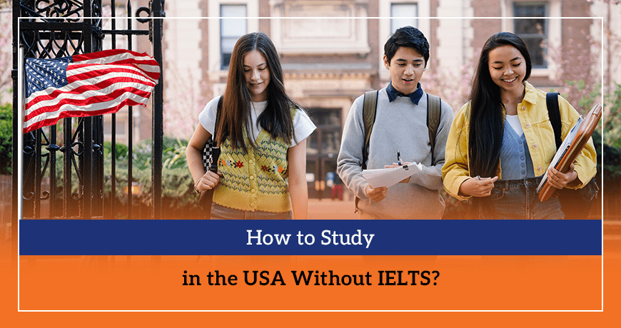 How to Study in the USA Without IELTS