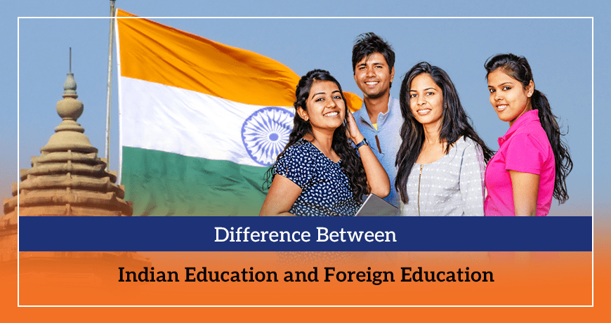 Difference Between Indian Education and Foreign Education