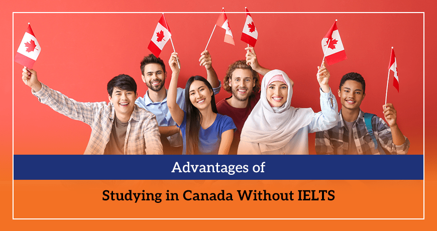 Advantages of Studying in Canada Without IELTS