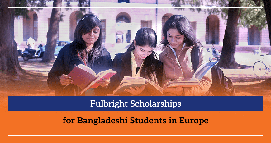 Fulbright Scholarships for Bangladeshi Students in Europe