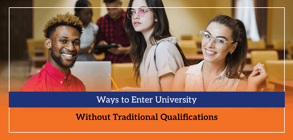 Ways to Enter University Without Traditional Qualifications