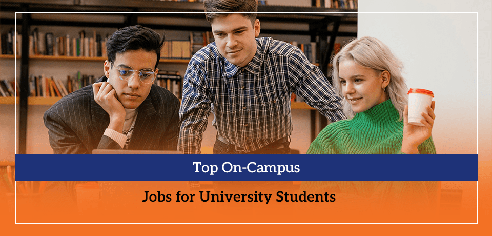 Top On-Campus Jobs for University Students