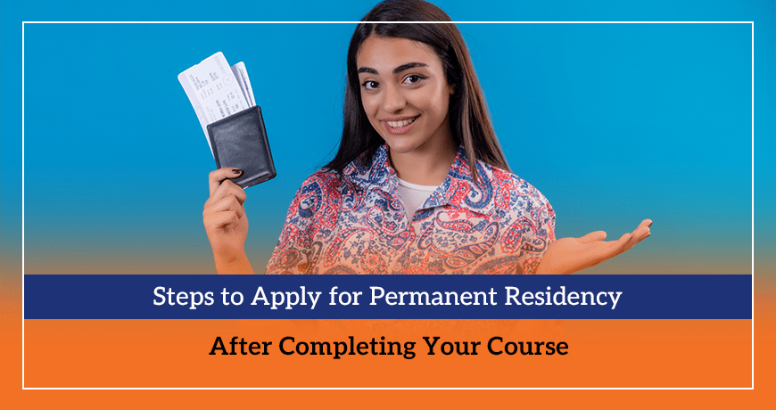 Steps to Apply for Permanent Residency After Completing Your Course