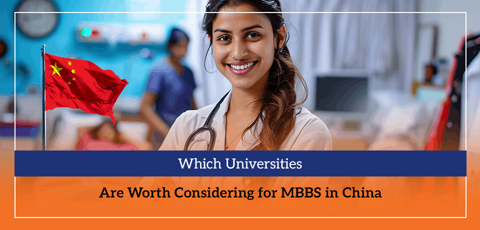 Which Universities Are Worth Considering for MBBS in China