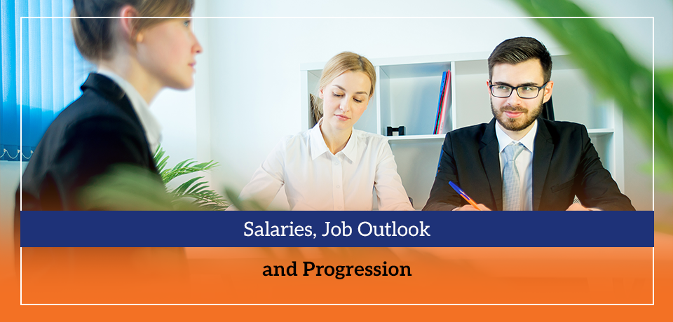 Salaries, Job Outlook and Progression