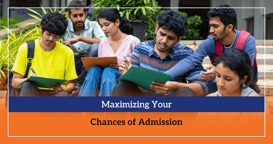 Maximizing Your Chances of Admission