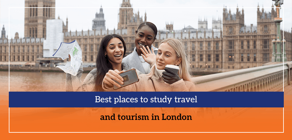 Best places to study travel and tourism in London
