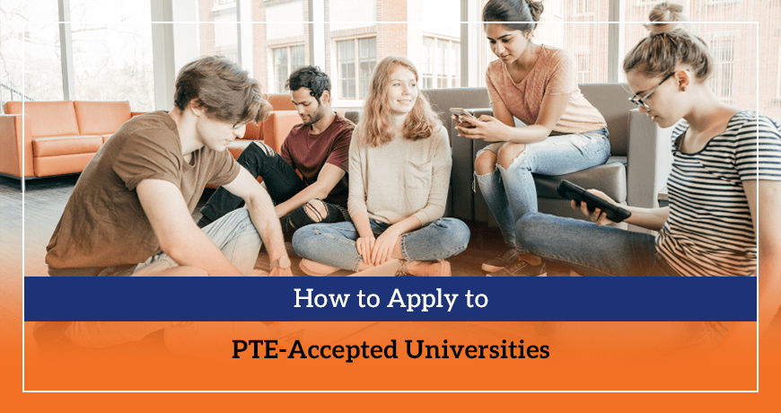 How to Apply to PTE-Accepted Universities