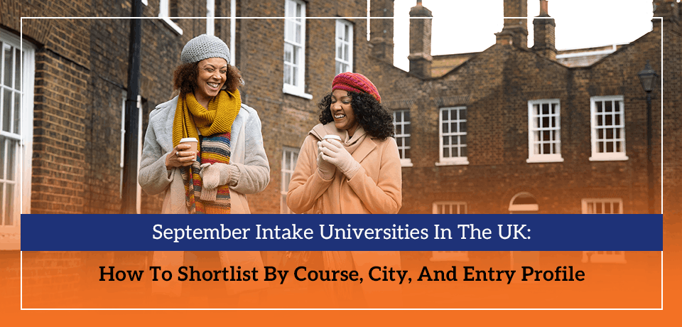 September Intake Universities In The UK How To Shortlist By Course, City, And Entry Profile