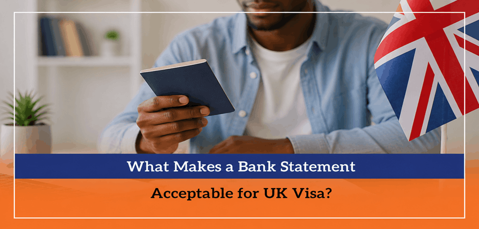 What Makes a Bank Statement Acceptable for UK Visa