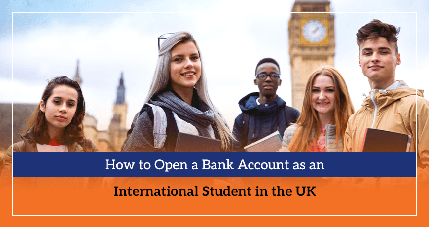 How to Open a Bank Account as an International Student in the UK