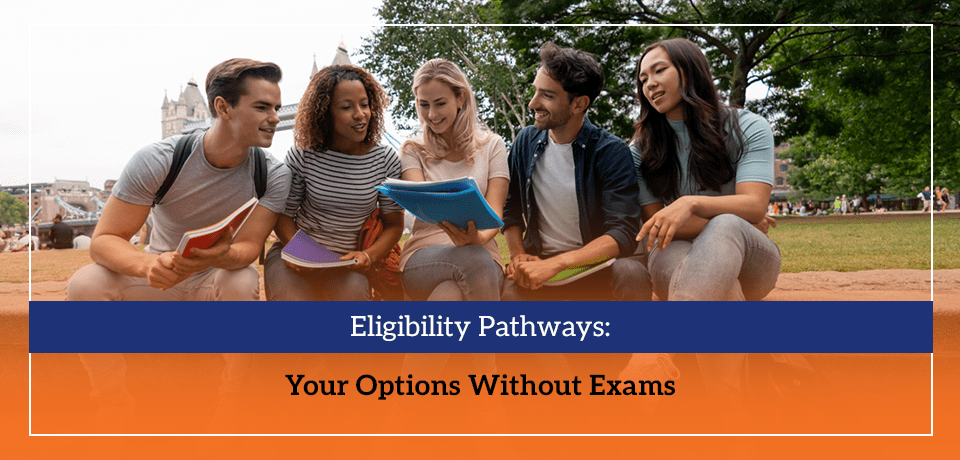 Eligibility Pathways Your Options Without Exams
