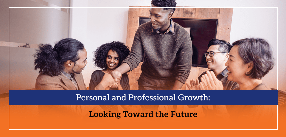 Personal and Professional Growth Looking Toward the Future