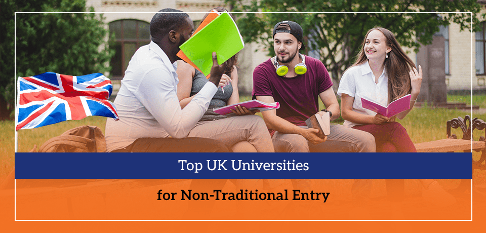 Top UK Universities for Non-Traditional Entry