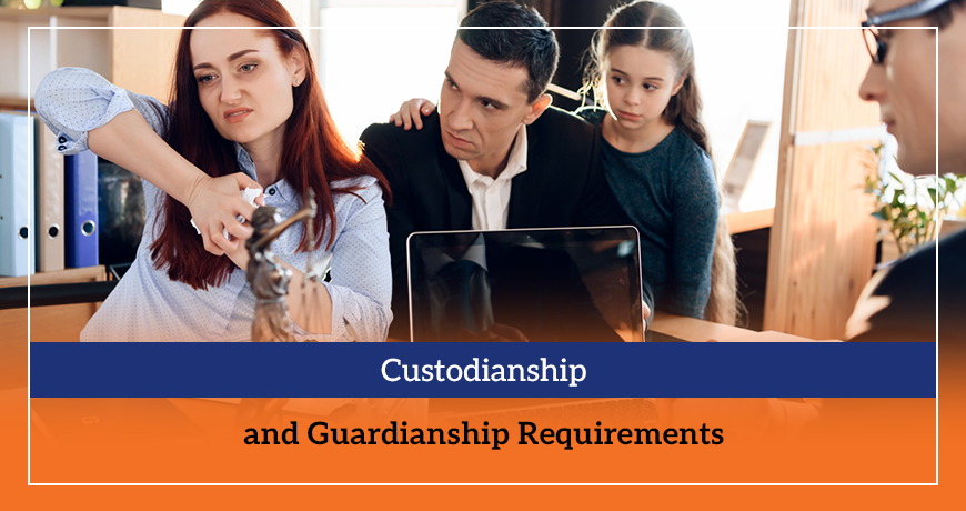 Custodianship and Guardianship Requirements