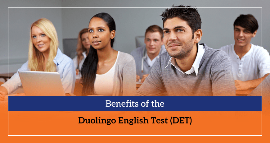 Benefits of the Duolingo English Test (DET)