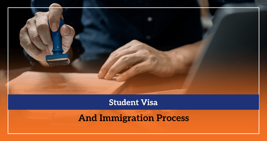 Student Visa And Immigration Process