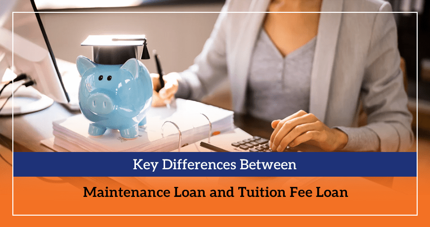 Key Differences Between Maintenance Loan and Tuition Fee Loan