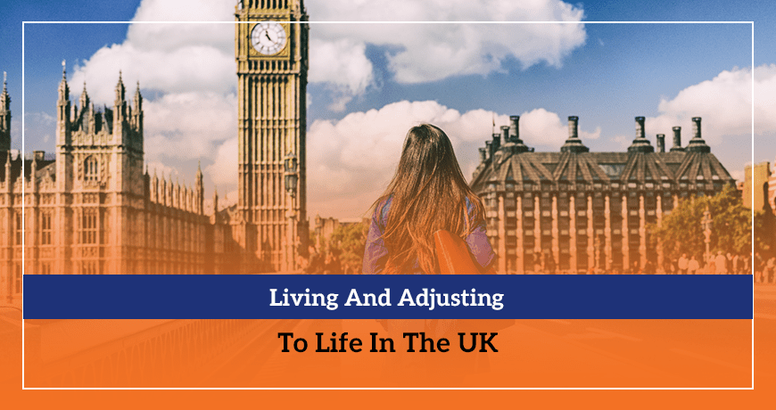 Living And Adjusting To Life In The UK