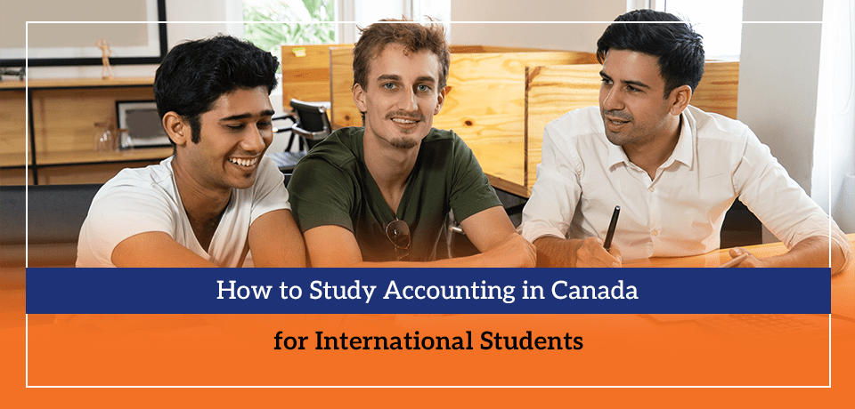 How to Study Accounting in Canada for International Students