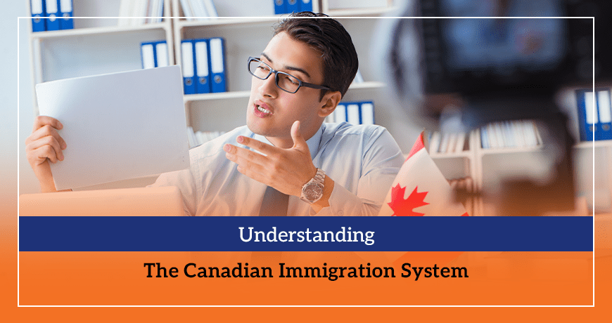Understanding The Canadian Immigration System