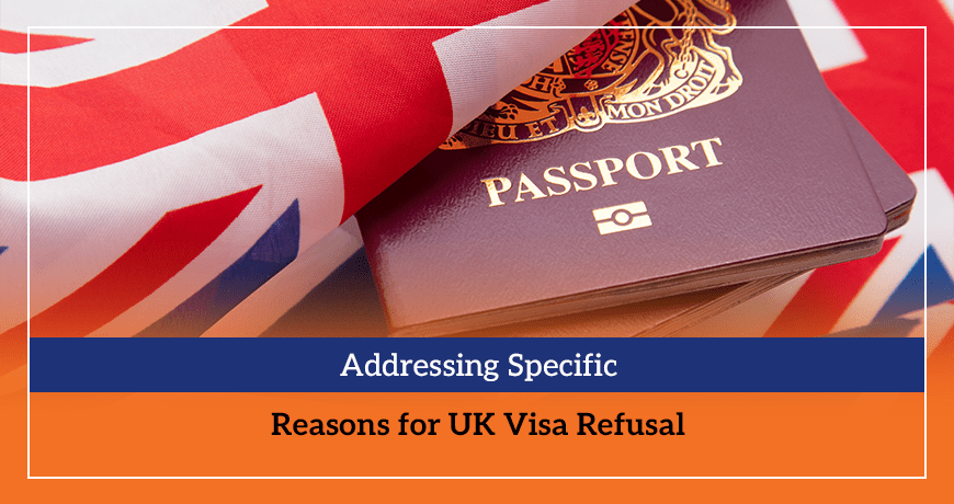 Addressing Specific Reasons for UK Visa Refusal