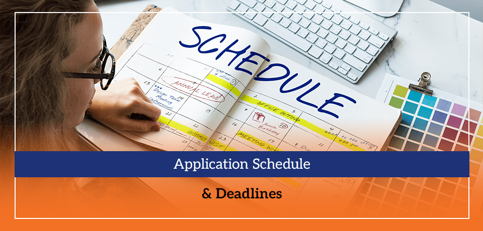 Application Schedule & Deadlines