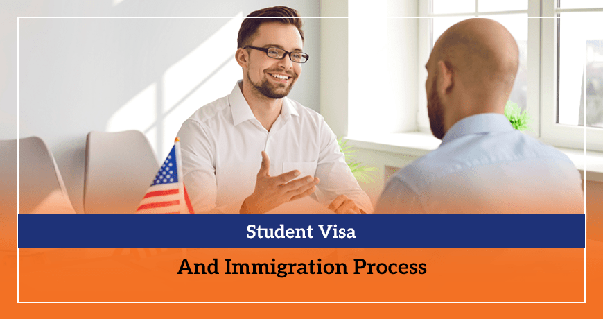 Student Visa And Immigration Process